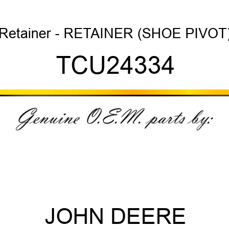 Retainer - RETAINER (SHOE PIVOT) TCU24334