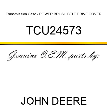 Transmission Case - POWER BRUSH BELT DRIVE COVER TCU24573
