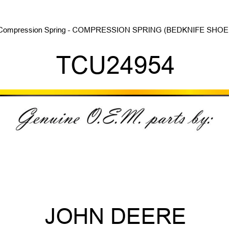 Compression Spring - COMPRESSION SPRING (BEDKNIFE SHOE) TCU24954