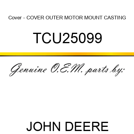 Cover - COVER, OUTER MOTOR MOUNT CASTING TCU25099