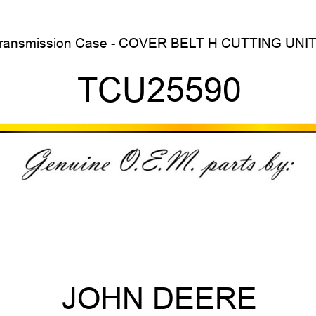 Transmission Case - COVER, BELT H CUTTING UNITS TCU25590