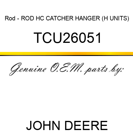 Rod - ROD, HC CATCHER HANGER (H UNITS) TCU26051