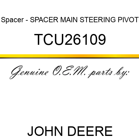 Spacer - SPACER, MAIN STEERING PIVOT TCU26109