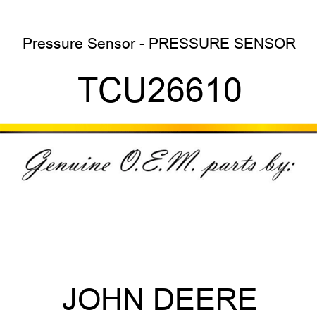 Pressure Sensor - PRESSURE SENSOR TCU26610