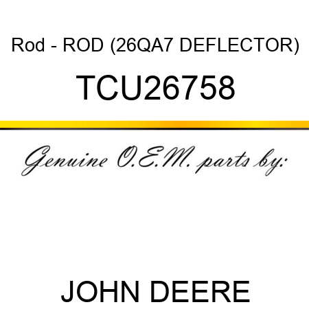 Rod - ROD (26QA7 DEFLECTOR) TCU26758