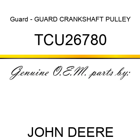 Guard - GUARD, CRANKSHAFT PULLEY TCU26780