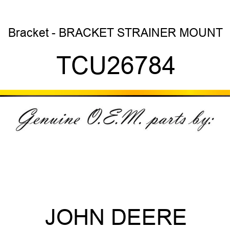 Bracket - BRACKET, STRAINER MOUNT TCU26784