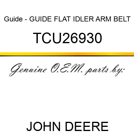 Guide - GUIDE, FLAT IDLER ARM BELT TCU26930