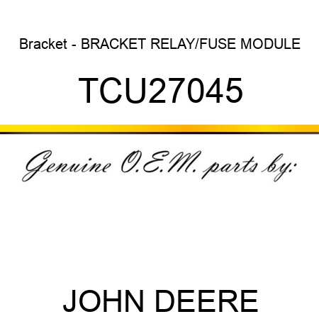 Bracket - BRACKET, RELAY/FUSE MODULE TCU27045