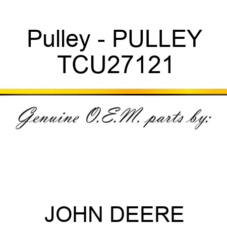 Pulley - PULLEY TCU27121