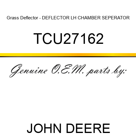 Grass Deflector - DEFLECTOR, LH CHAMBER SEPERATOR TCU27162