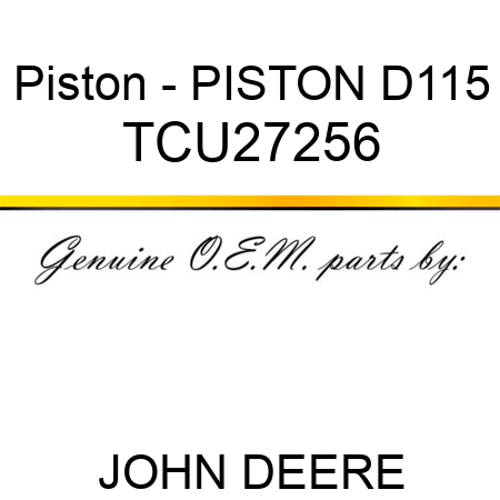 Piston - PISTON, D115 TCU27256
