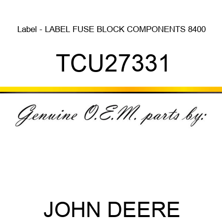 Label - LABEL, FUSE BLOCK COMPONENTS, 8400 TCU27331