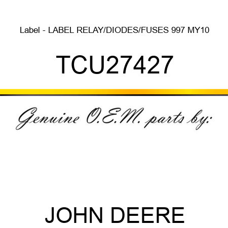 Label - LABEL, RELAY/DIODES/FUSES, 997 MY10 TCU27427