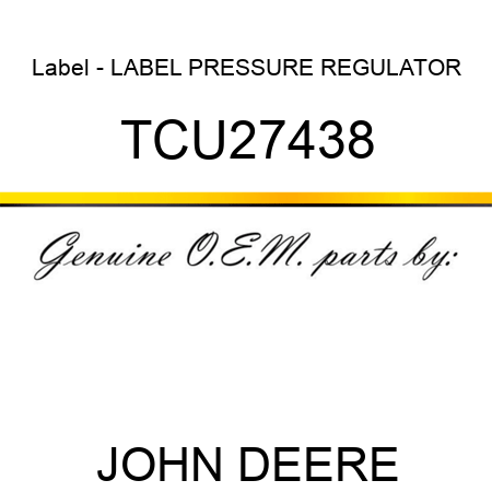 Label - LABEL, PRESSURE REGULATOR TCU27438