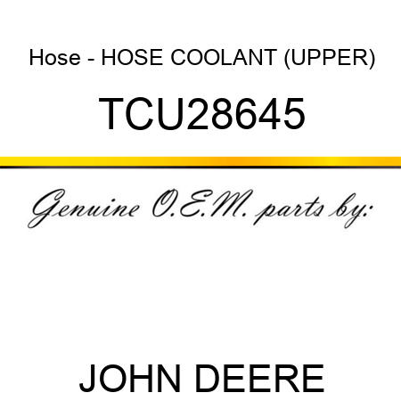 Hose - HOSE, COOLANT (UPPER) TCU28645