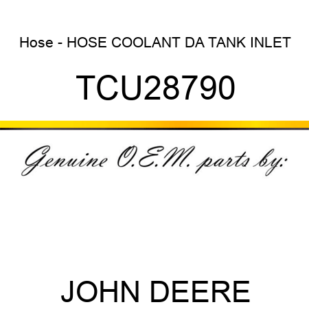 Hose - HOSE, COOLANT DA TANK INLET TCU28790