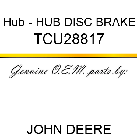 Hub - HUB, DISC BRAKE TCU28817