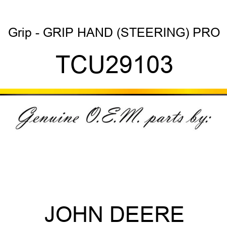 Grip - GRIP, HAND (STEERING) PRO TCU29103