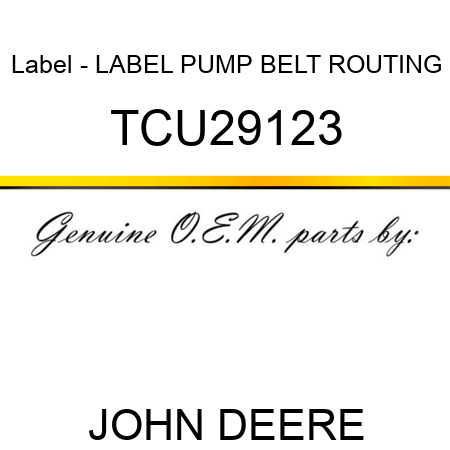 Label - LABEL, PUMP BELT ROUTING TCU29123