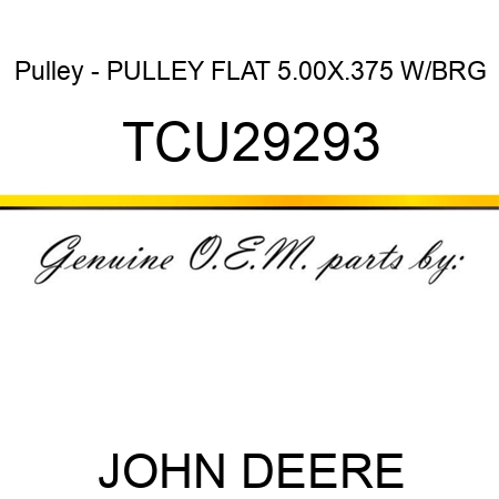 Pulley - PULLEY, FLAT 5.00X.375 W/BRG TCU29293
