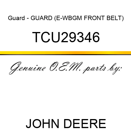 Guard - GUARD (E-WBGM FRONT BELT) TCU29346