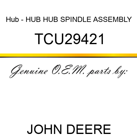 Hub - HUB, HUB, SPINDLE ASSEMBLY TCU29421