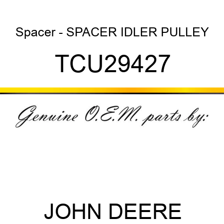 Spacer - SPACER, IDLER PULLEY TCU29427
