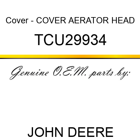 Cover - COVER, AERATOR HEAD TCU29934