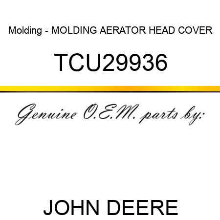 Molding - MOLDING, AERATOR HEAD COVER TCU29936