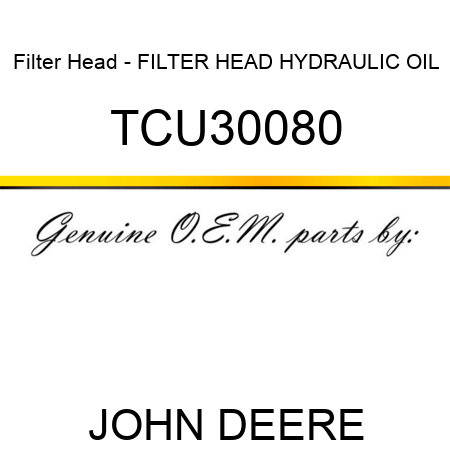 Filter Head - FILTER HEAD, HYDRAULIC OIL TCU30080