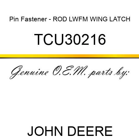 Pin Fastener - ROD, LWFM WING LATCH TCU30216