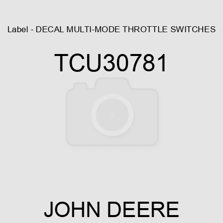 Label - DECAL, MULTI-MODE THROTTLE SWITCHES TCU30781