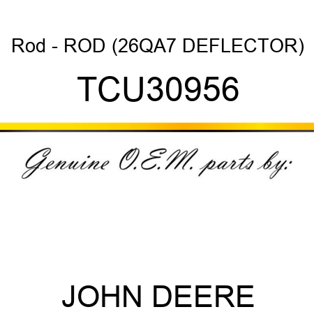 Rod - ROD (26QA7 DEFLECTOR) TCU30956