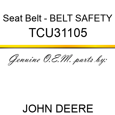 Seat Belt - BELT, SAFETY TCU31105