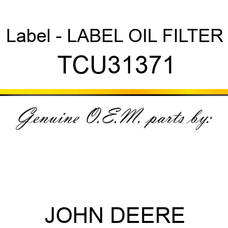 Label - LABEL, OIL FILTER TCU31371