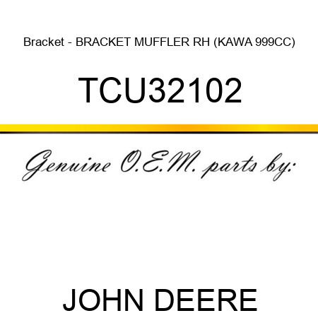 Bracket - BRACKET, MUFFLER RH (KAWA 999CC) TCU32102