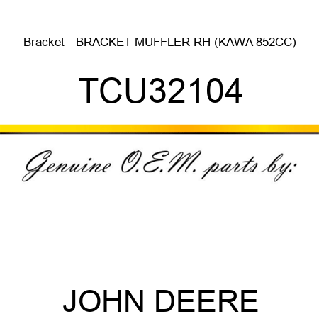 Bracket - BRACKET, MUFFLER RH (KAWA 852CC) TCU32104