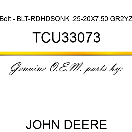 Bolt - BLT-RDHDSQNK .25-20X7.50 GR2YZ TCU33073