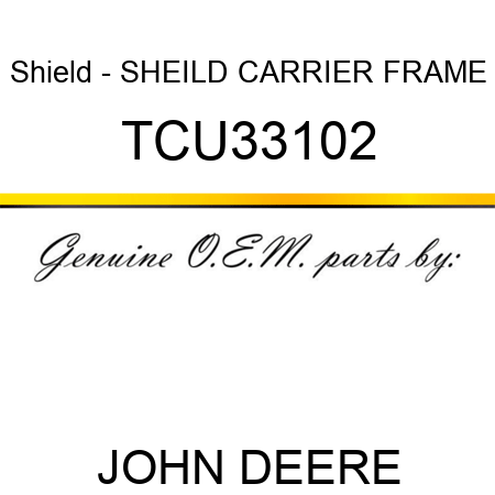 Shield - SHEILD, CARRIER FRAME TCU33102