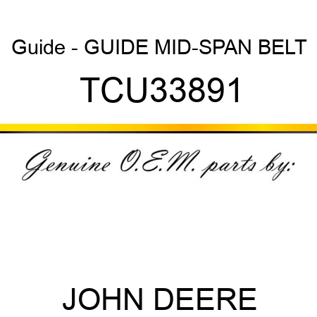 Guide - GUIDE, MID-SPAN BELT TCU33891
