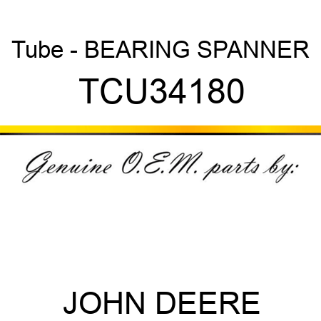 Tube - BEARING SPANNER TCU34180