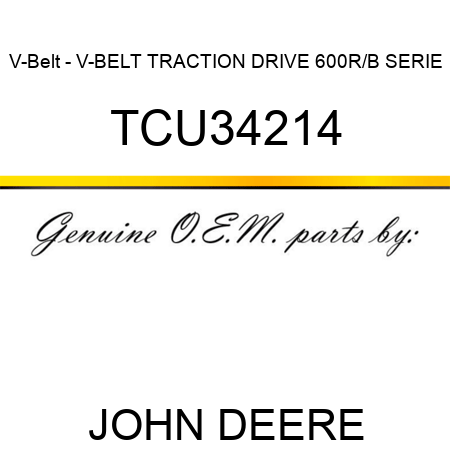 V-Belt - V-BELT, TRACTION DRIVE 600R/B SERIE TCU34214