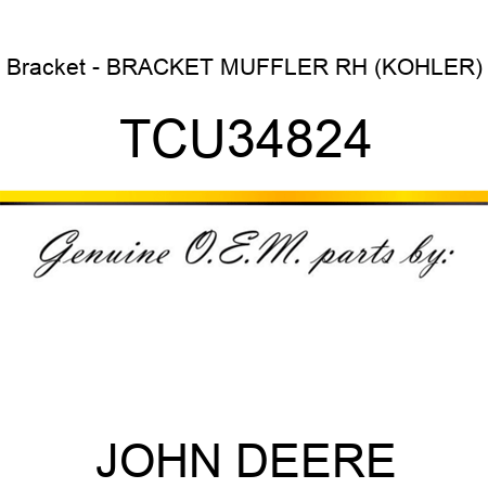 Bracket - BRACKET, MUFFLER RH (KOHLER) TCU34824