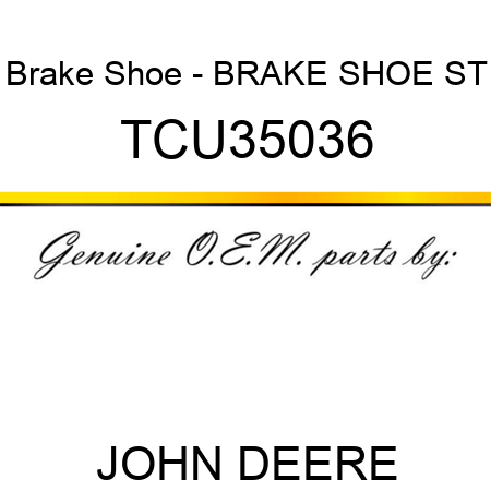 Brake Shoe - BRAKE SHOE, ST TCU35036