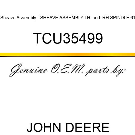 Sheave Assembly - SHEAVE ASSEMBLY, LH & RH SPINDLE 61 TCU35499