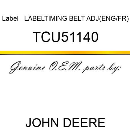 Label - LABEL,TIMING BELT ADJ(ENG/FR) TCU51140