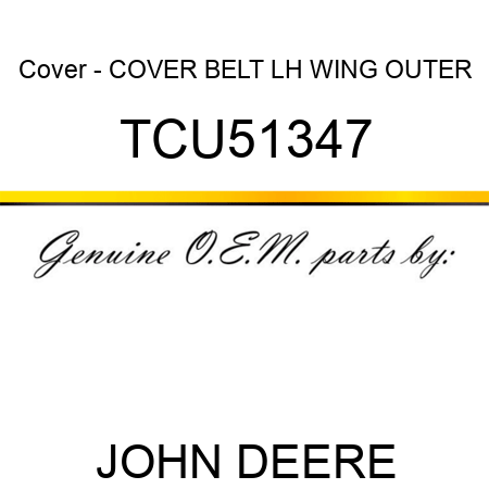 Cover - COVER, BELT LH WING OUTER TCU51347