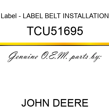Label - LABEL, BELT INSTALLATION TCU51695