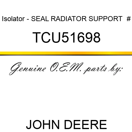 Isolator - SEAL, RADIATOR SUPPORT  # TCU51698